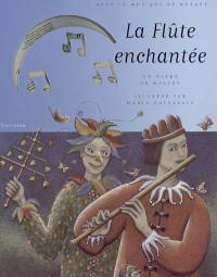 La flûte enchantée : d'après l'opéra de Wolfgang Amadeus Mozart