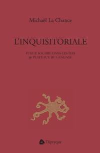 L'inquisitoriale : fugue solaire dans les îles et plateaux du langage