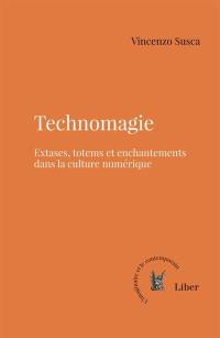 Technomagie : Extases, totems et enchantements dans la culture numérique