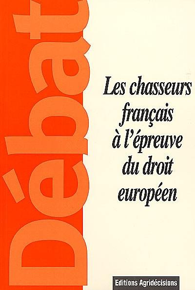 Les chasseurs français à l'épreuve du droit européen