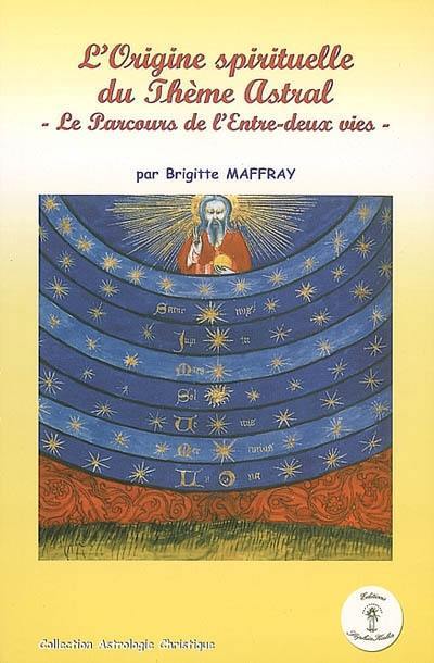 L'origine spirituelle du thème astral : le parcours de l'entre-deux vies