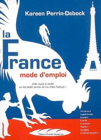 La France, mode d'emploi : enfin toute la vérité sur les petits secrets de ces chers Français !