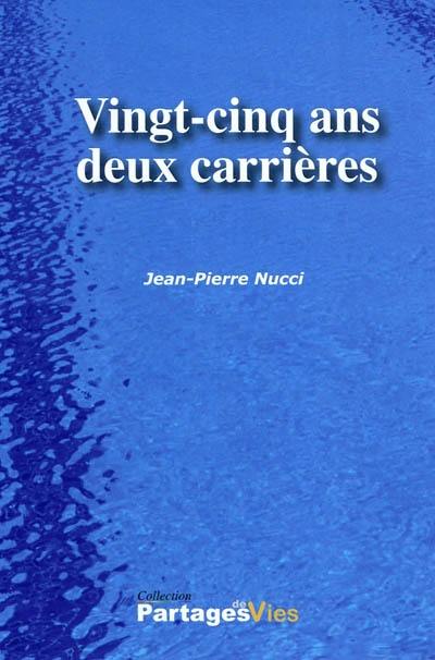 Vingt-cinq ans, deux carrières