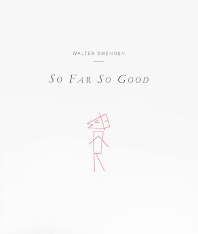 Walter Swennen : so far so good