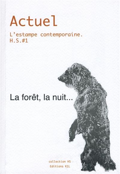 Actuel : l'estampe contemporaine, hors-série, n° 1. La forêt, la nuit...