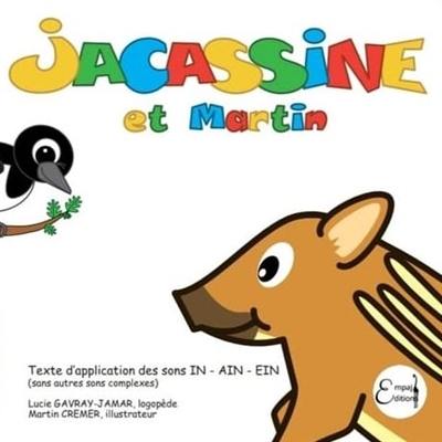 Jacassine. Jacassine et Martin : texte d'application des sons IN-AIN-EIN : sans autres sons complexes