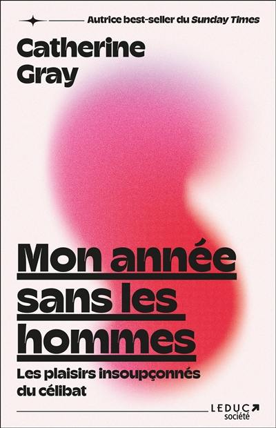 Mon année sans les hommes : les plaisirs insoupçonnés du célibat