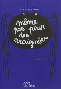Même pas peur des araignées : cahier d'activités