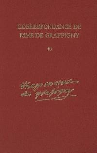 Correspondance de Madame de Graffigny. Vol. 10. 26 avril 1749-2 juillet 1750 : lettres 1391-1569