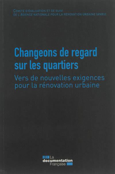 Changeons de regard sur les quartiers : vers de nouvelles exigences pour la rénovation urbaine