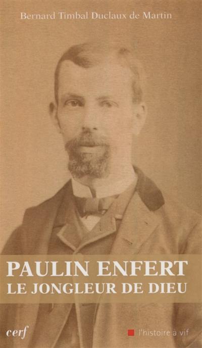 Paulin Enfert, le jongleur de Dieu