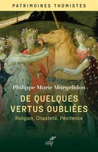 De quelques vertus oubliées : religion, chasteté, pénitence