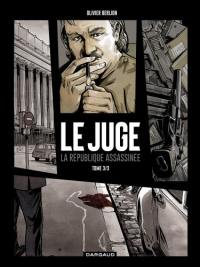 Le juge : la République assassinée. Vol. 3. Chronique d'une mort annoncée