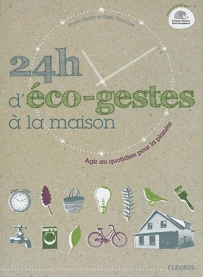 24 h d'éco-gestes à la maison : agir au quotidien pour la planète