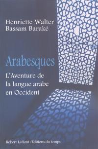 Arabesques : l'aventure de la langue arabe en Occident