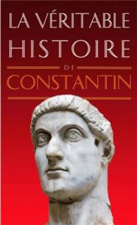 La véritable histoire de Constantin