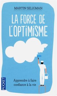 La force de l'optimisme : apprendre à faire confiance à la vie