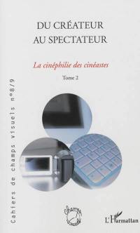 Cahiers de champs visuels, n° 8-9. Du créateur au spectateur : la cinéphilie des cinéastes (2)