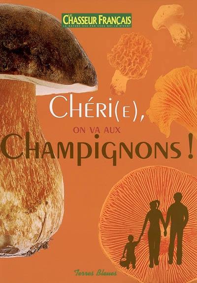 Chéri(e), on va aux champignons !