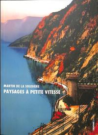 Paysages à petite vitesse : flânerie ferroviaire