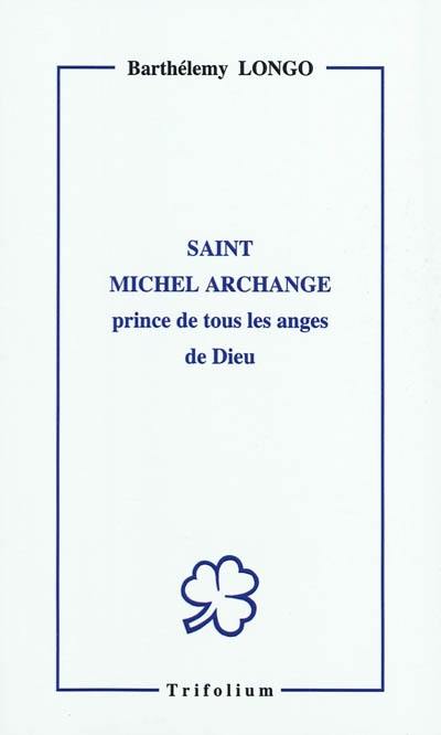 Saint Michel archange, prince de tous les anges de Dieu : protecteur et gardien du sanctuaire de Notre-Dame du Rosaire de Pompéi