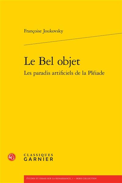 Le bel objet : les paradis artificiels de la Pléiade