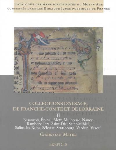 Collections d'Alsace, de Franche-Comté et de Lorraine. Vol. 2. Besançon, Epinal, Metz, Mulhouse, Nancy, Rambervillers, Saint-Dié, Saint-Mihiel, Salins-les-Bains, Sélestat, Strasbourg, Verdun, Vesoul