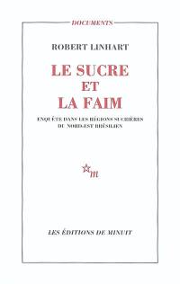 Le sucre et la faim : enquête dans les régions sucrières du Nord-Est brésilien