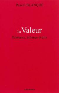 La valeur : substance, échange et prix