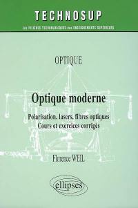 Optique moderne : polarisation, lasers, fibres optiques : cours et exercices corrigés