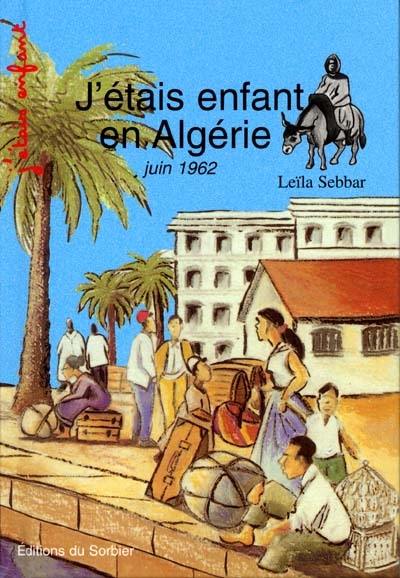 J'étais enfant en Algérie, juin 1962