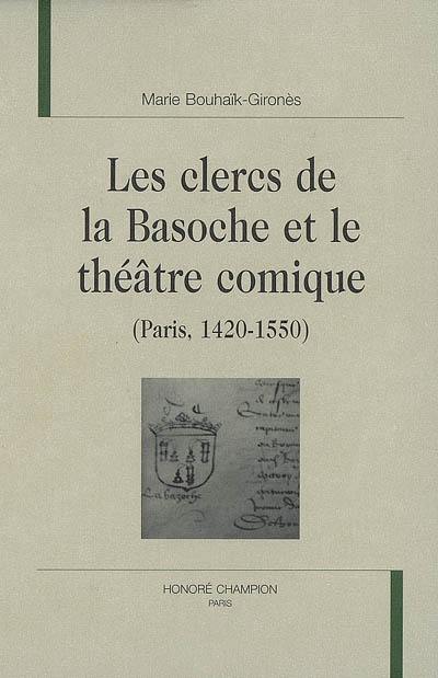 Les clercs de la Basoche et le théâtre comique (Paris, 1420-1550)