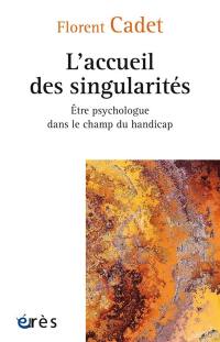 L'accueil des singularités : être psychologue dans le champ du handicap