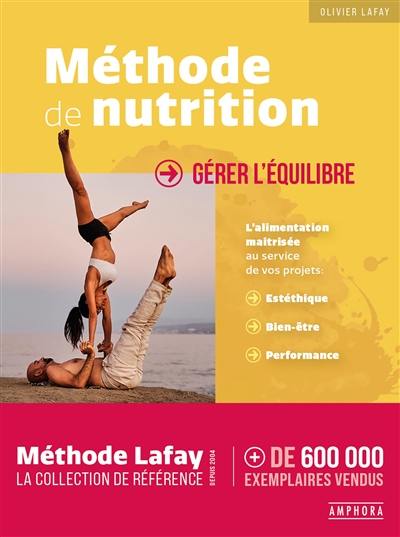 Méthode de nutrition : gérer l'équilibre : l'alimentation maîtrisée au service de vos projets, esthétique, bien-être, performance