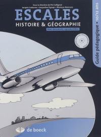 Escales, histoire géographie : guide pédagogique 10-12 ans, formation historique et géographique comprenant la formation à la vie sociale et économique : avec documents reproductibles