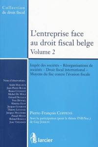 L'entreprise face au droit fiscal belge. Vol. 2. Impôt des sociétés, réorganisations de sociétés, droit fiscal international, moyens du fisc contre l'évasion fiscale