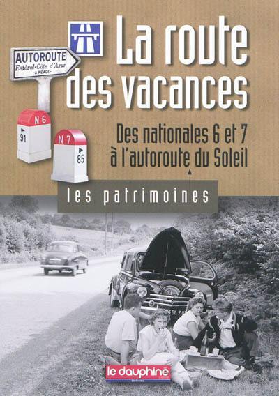 La route des vacances : des nationales 6 et 7 à l'autoroute du Soleil