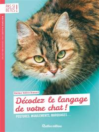 Décodez le langage de votre chat : postures, miaulements, marquages...