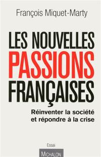 Les nouvelles passions françaises : réinventer la société et répondre à la crise