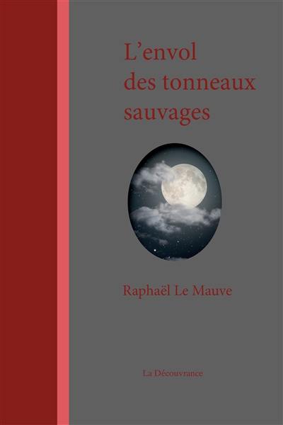 L'envol des tonneaux sauvages : contes et légendes