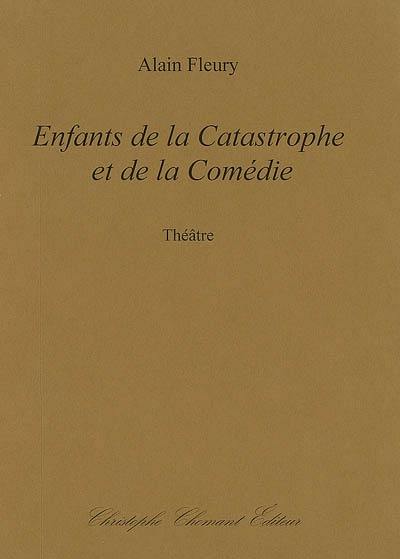 Enfants de la catastrophe et de la comédie : théâtre