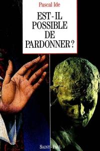 Est-il possible de pardonner ?