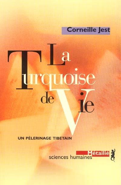 La turquoise de vie : un pèlerinage tibétain