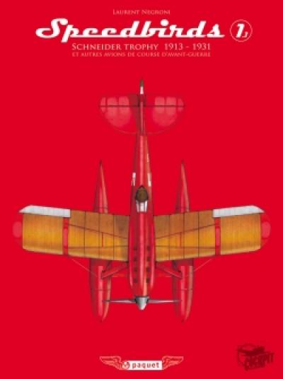 Speedbirds. Vol. 1.1. Les hydravions de course de la coupe Schneider