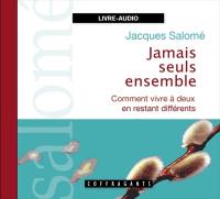 Jamais seuls ensemble : [comment vivre à deux en restant différents]