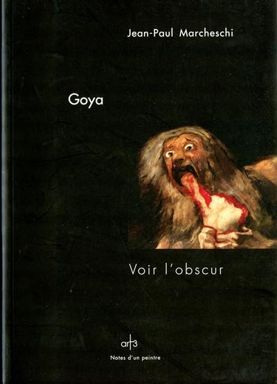 Goya, les peintures noires : voir l'obscur