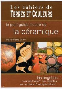 Le petit guide illustré de la céramique : les engobes, comment faire ? des recettes, les conseils d'un spécialiste