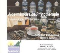 Aide-mémoire de phytothérapie : comment traiter 64 maux courants par les plantes ?