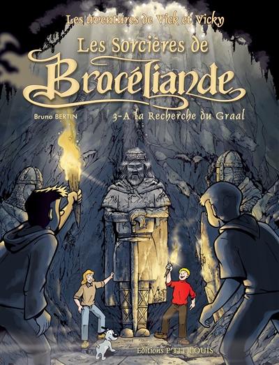 Les aventures de Vick et Vicky. Vol. 10. Les sorcières de Brocéliande. Vol. 3. A la recherche du Graal