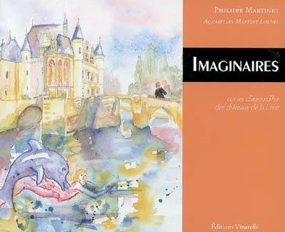 Imaginaires : contes d'aujourd'hui des châteaux de la Loire